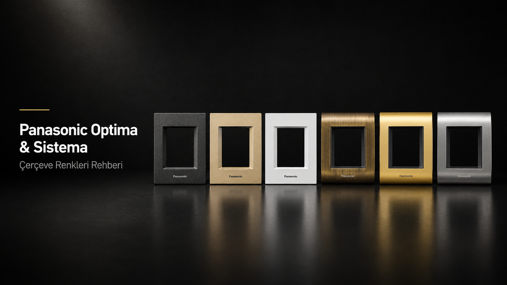 Panasonic Optima ve Sistema Çerçeve Renkleri: Hangi Renk Hangi Mekâna? (2026)